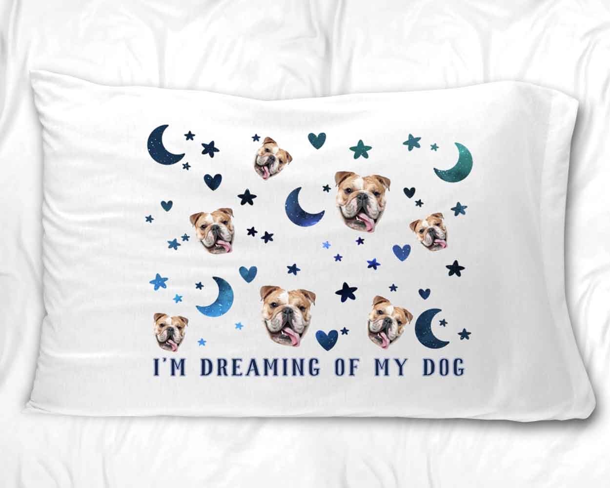 I m Dreaming of My Dog Pillowcase with Your Dog s Photo