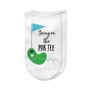 A pair of white no-show golf socks with the phrase "Bring on the Par-Tee!" printed on top, featuring a fun and playful golf-themed design. Perfect for golfers who enjoy both the game and the celebration afterward.